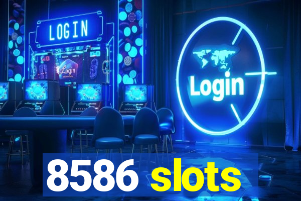 8586 slots